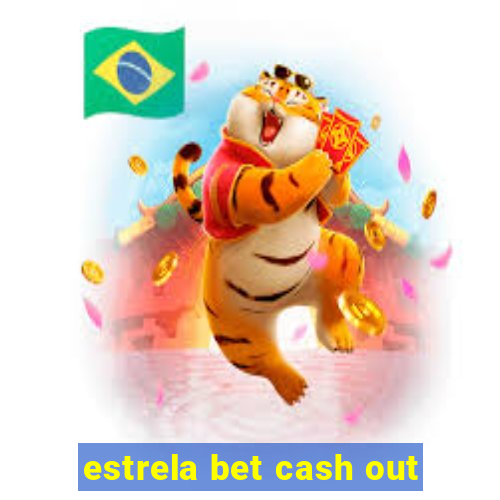 estrela bet cash out